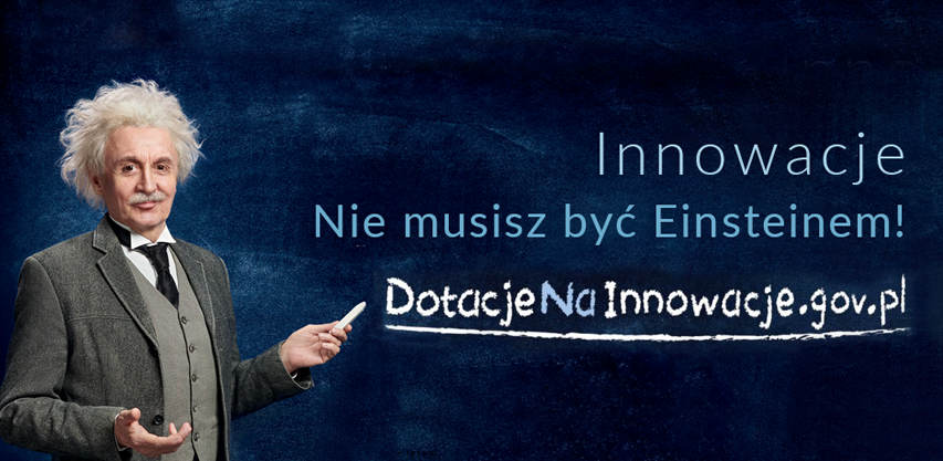 Fundusze Europejskie na innowacje – kampania “Nie musisz być Einsteinem!”