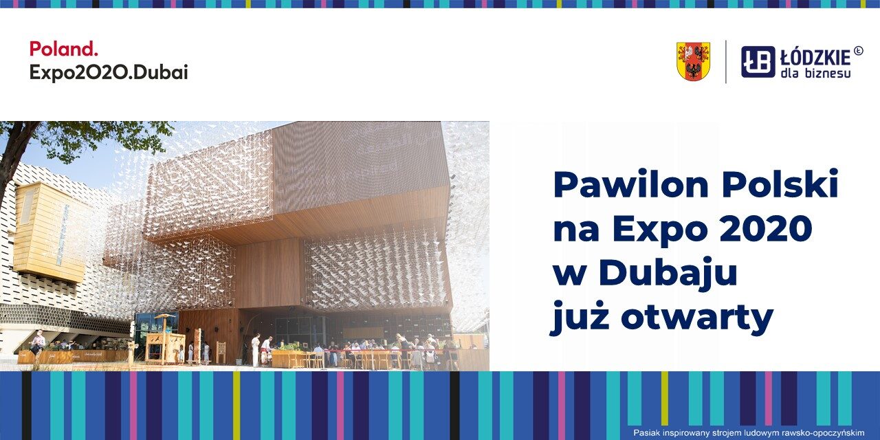 Pawilon Polski na Expo 2020 w Dubaju już otwarty