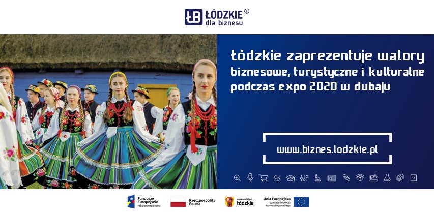 Łódzkie zaprezentuje walory: biznesowe, turystyczne i kulturalne w Pawilonie Polski na EXPO 2020 w Dubaju