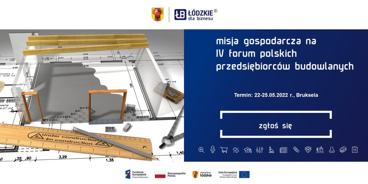 Misja Gospodarcza na IV Forum Polskich Przedsiębiorców Budowlanych pod patronatem Ambasady RP w Królestwie Belgii (Bruksela) 22 – 25 maja 2022