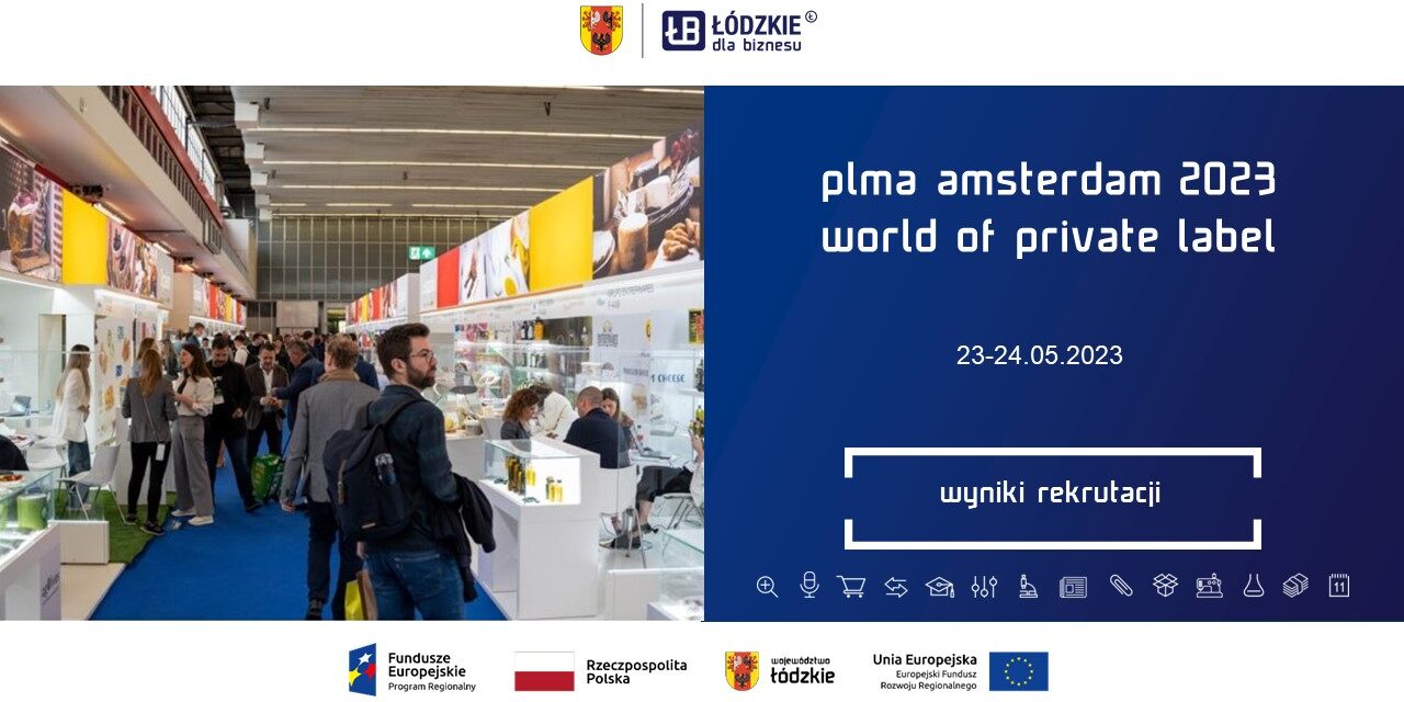 Wyniki rekrutacji przedsiębiorców do udziału w międzynarodowych targach branży marek własnych „PLMA Amsterdam 2023 World of Private Label”