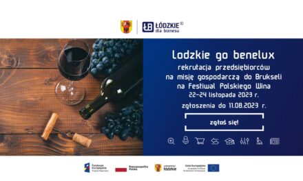 Misja gospodarcza do Brukseli (Belgia) na Festiwal Polskiego Wina w dniach 22-24 listopada 2023 r., w ramach projektu LODZKIE GO BENELUX współfinansowanego w ramach RPO WŁ