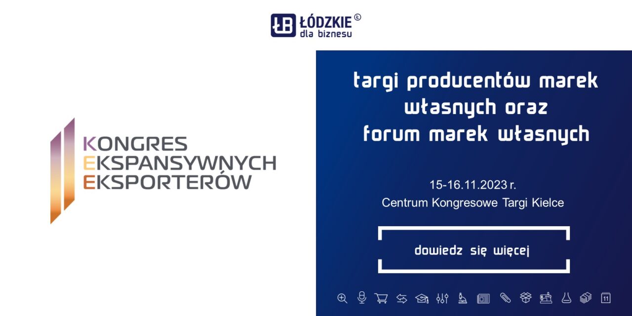 Kongres Ekspansywnych Eksporterów 15-16 listopada 2023 r. w Centrum Kongresowym Targi Kielce