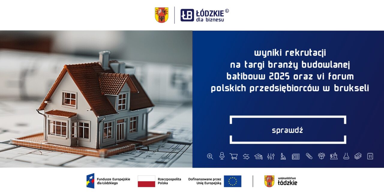 Wyniki rekrutacji przedsiębiorców do udziału w misji gospodarczej na targi branży budowlanej BATIBOUW 2025 oraz udział w VI Forum Polskich Przedsiębiorców Budowlanych w Brukseli