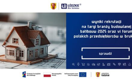 Wyniki rekrutacji przedsiębiorców do udziału w misji gospodarczej na targi branży budowlanej BATIBOUW 2025 oraz udział w VI Forum Polskich Przedsiębiorców Budowlanych w Brukseli