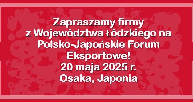 Polsko-Japońskie Forum Eksportowe – kluczowe wydarzenie dla polskiego biznesu w Japonii