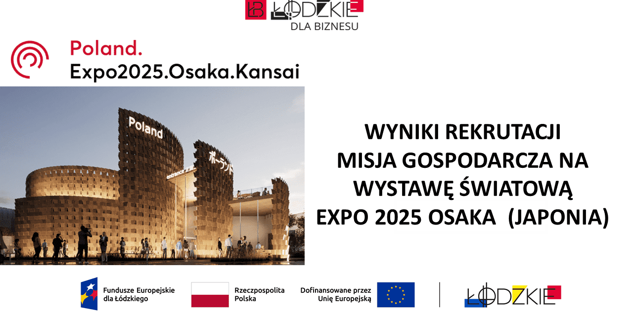 Wyniki rekrutacji przedsiębiorców z województwa łódzkiego do udziału w misji gospodarczej na Wystawę Światową EXPO 2025 Osaka  (Japonia)