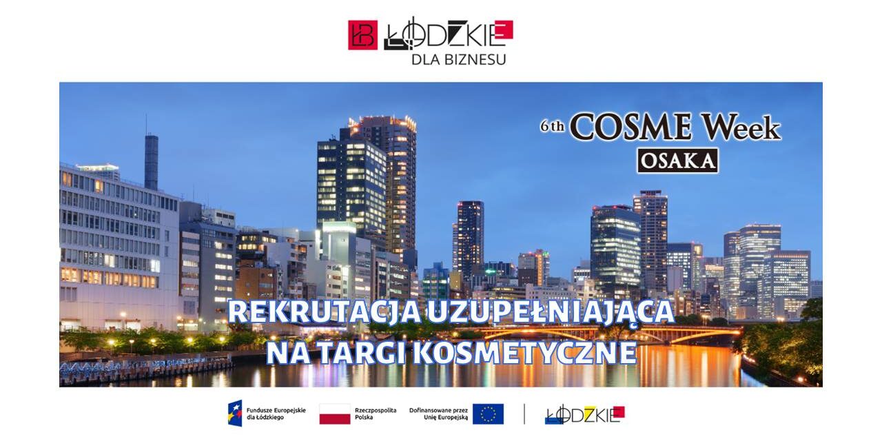 REKRUTACJA UZUPEŁNIAJĄCA – MISJA GOSPODARCZA NA TARGI KOSMETYCZNE COSME 2025 OSAKA (JAPONIA)