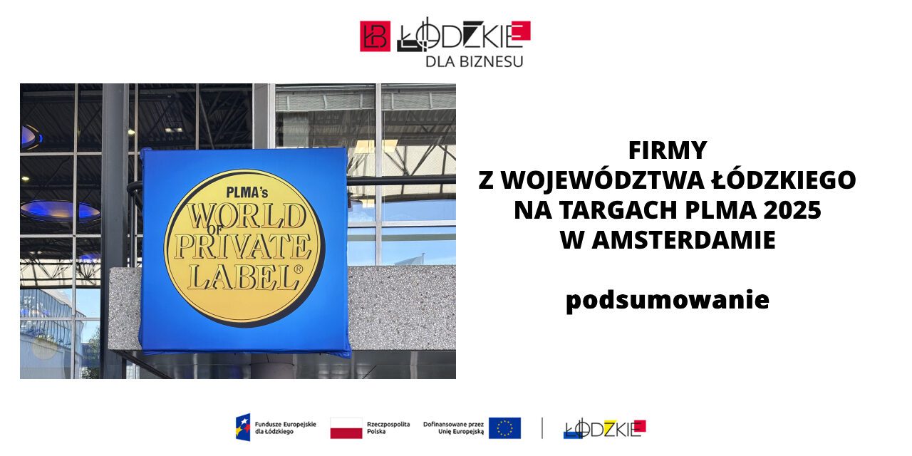 Łódzkie MŚP na Targach PLMA 2025 w Amsterdamie