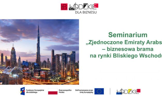 ZAREJESTRUJ SIĘ NA Seminarium Zjednoczone Emiraty Arabskie – biznesowa brama na rynki Bliskiego Wschodu