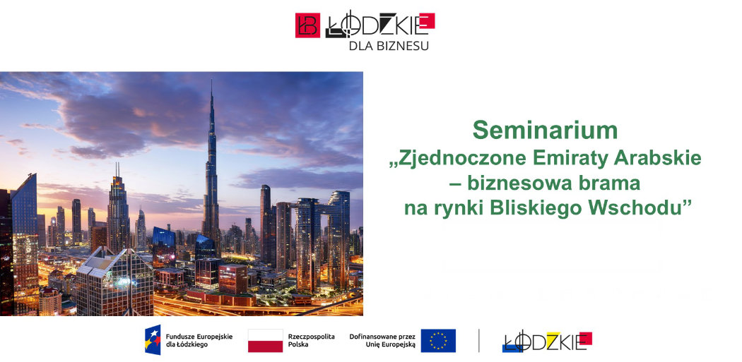 ZAREJESTRUJ SIĘ NA Seminarium Zjednoczone Emiraty Arabskie – biznesowa brama na rynki Bliskiego Wschodu