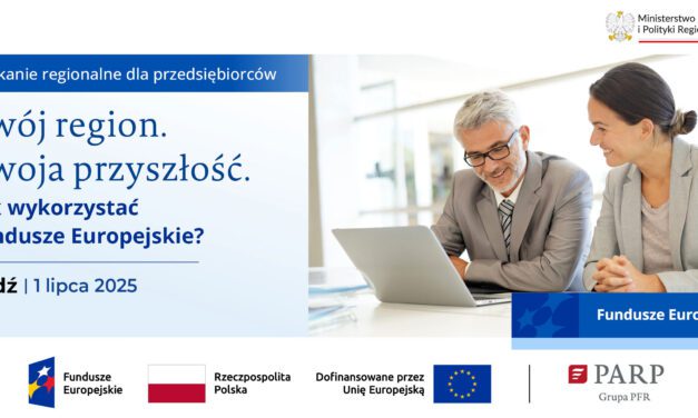 Spotkanie dla przedsiębiorców pn. „Twój region. Twoja przyszłość. Jak wykorzystać Fundusze Europejskie?”