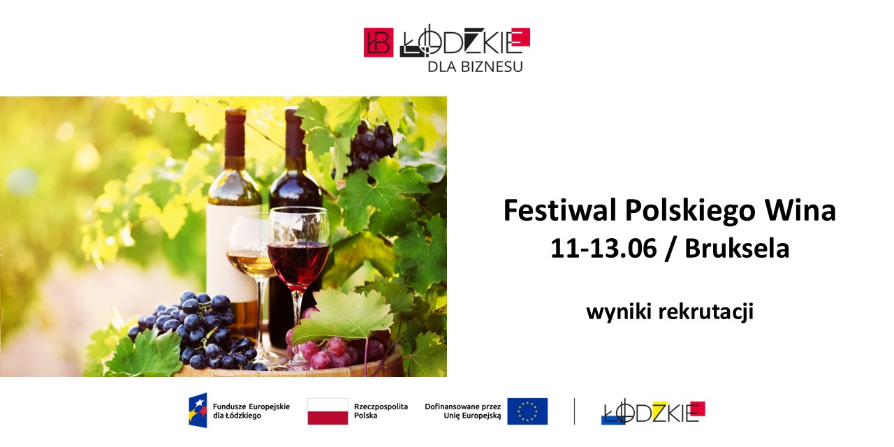 Wyniki rekrutacji przedsiębiorców z województwa łódzkiego do udziału w misji gospodarczej na Festiwal Polskiego Wina w Brukseli (Belgia)