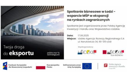 Spotkanie biznesowe w Łodzi – wsparcie MŚP w ekspansji na rynkach zagranicznych