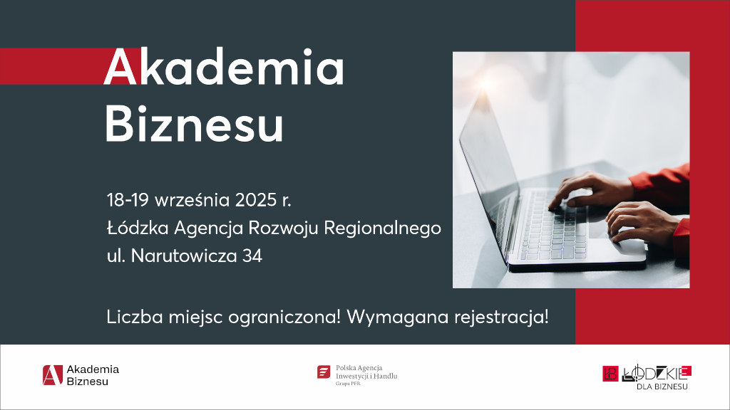 Akademia Biznesu w Łodzi – bezpłatne szkolenie dla przedsiębiorców chcących rozpocząć lub rozwinąć działalność eksportową (18-19 września 2025 r.)