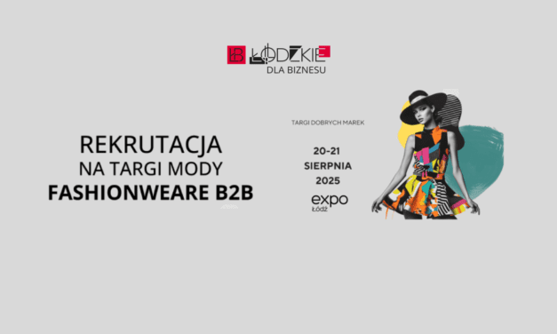 Rekrutacja – Międzynarodowe Targi Mody Fashionweare B2B w Łodzi w dniach 20-21 sierpnia 2025 r.