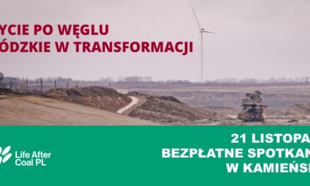 Życie po węglu. Łódzkie w transformacji – KAMIEŃSK 21 listopada