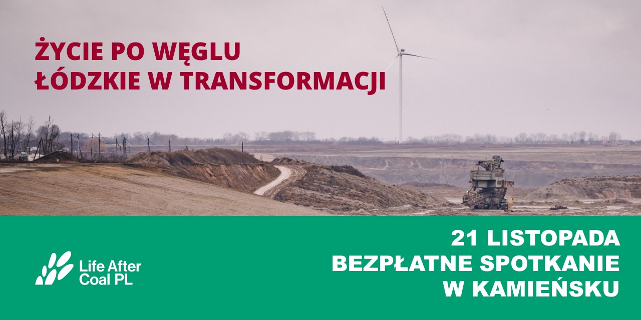Życie po węglu. Łódzkie w transformacji – KAMIEŃSK 21 listopada