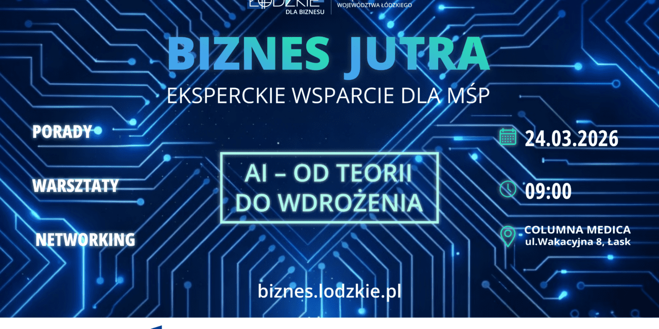 AI w biznesie: Od teorii do wdrożenia. Zapraszamy na bezpłatne wydarzenie dla MŚP w Łasku