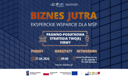 Biznes Jutra: prawno-podatkowa strategia Twojej firmy . Zapraszamy na bezpłatne wydarzenie dla MŚP w Sulejowie