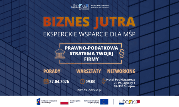 Biznes Jutra: prawno-podatkowa strategia Twojej firmy . Zapraszamy na bezpłatne wydarzenie dla MŚP w Sulejowie