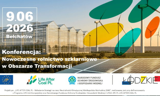 Nowoczesne rolnictwo szklarniowe w Obszarze Transformacji: Konferencja – Bełchatów, 9 czerwca 2026 r.
