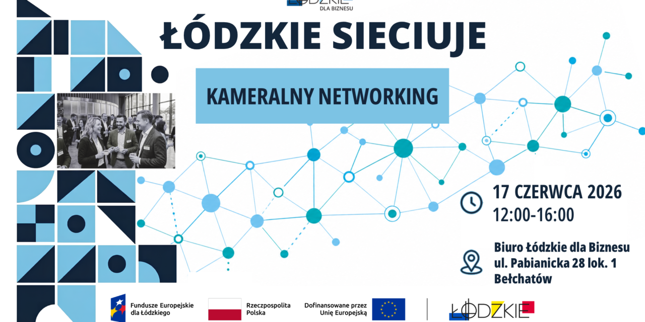 Networking Regionalny Łódzkie Sieciuje #1 Bełchatów 17.06.2026r.