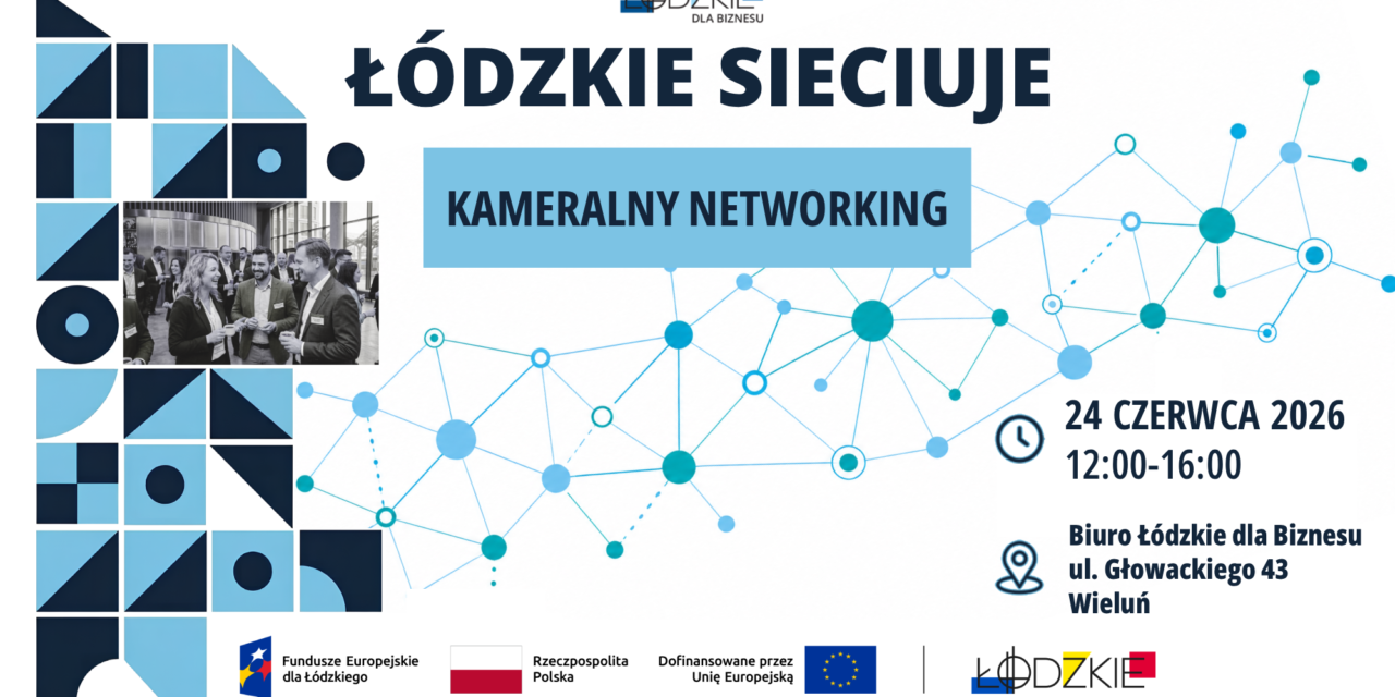 Networking Regionalny Łódzkie Sieciuje #2 Wieluń 24.06.2026r